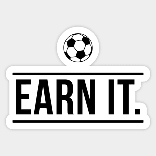 Earn It Football Quote Sticker